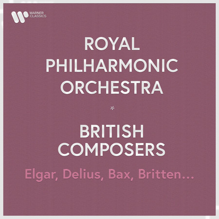 Royal Philharmonic Orchestra - British Composers. Elgar, Holst, Bax, Delius...