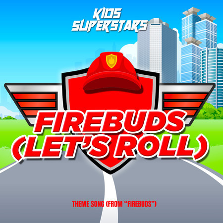 FIREBUDS (Let's Roll!) Theme Song