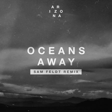 Oceans Away (Sam Feldt Extended Mix)