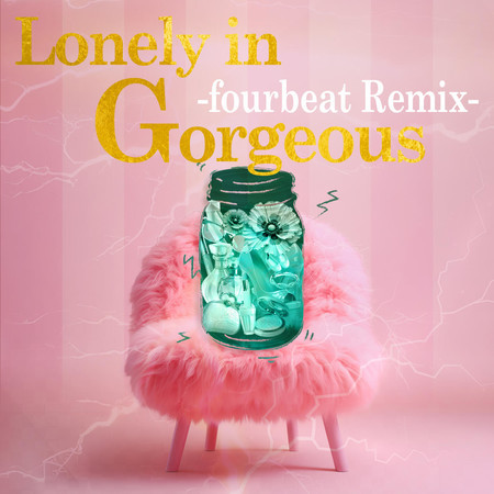 Lonely in Gorgeous fourbeat Remix