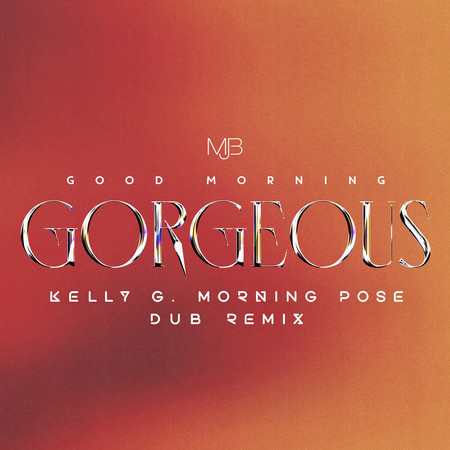 Good Morning Gorgeous (Kelly G Morning Pose Dub Remix) [Extended Version]