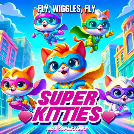 Super Kitties - Fly, Wiggles, Fly