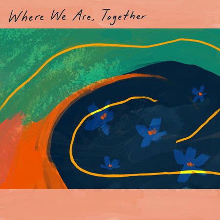 Where We Are (Together)
