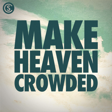 Make Heaven Crowded