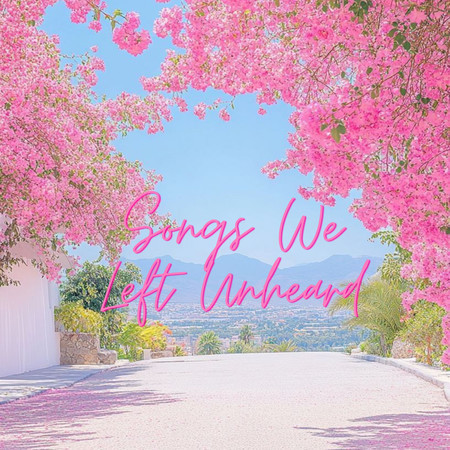 Songs We Left Unheard