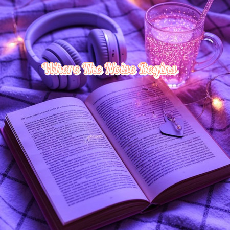 Where The Noise Begins