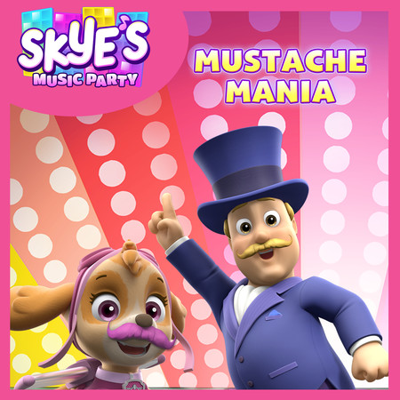 Mustache Mania (Skye's Music Party)