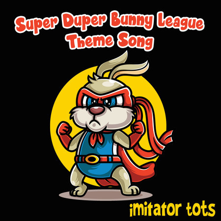 Super Duper Bunny League Theme Song