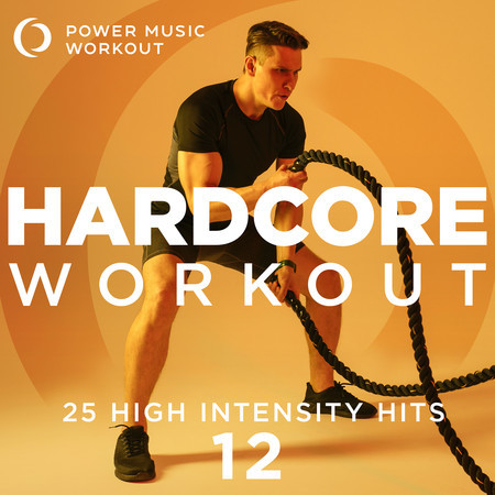 HARDCORE WORKOUT Vol. 12 - 25 High Intensity Hits