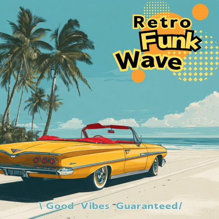 復古放克風潮 保證好心情 ( Retro Funk Wave - Good Vibes Guaranteed)