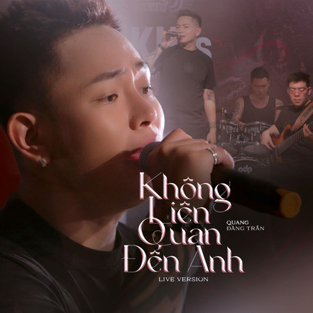 Không Liên Quan Đến Anh (Live Version)