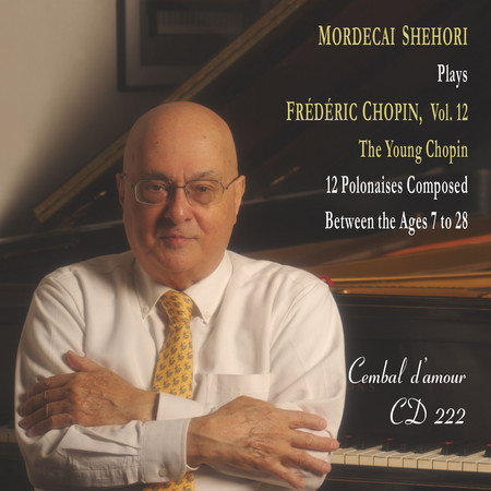 Mordecai Shehori Plays Fréderic Chopin, Vol. 12 - The Young Chopin-12 Polonaises