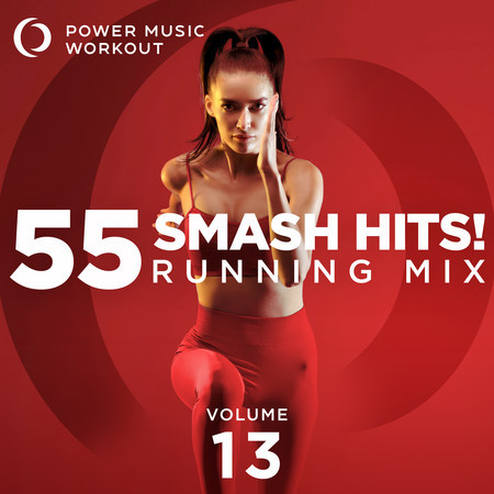 55 Smash Hits! Running Mix Vol. 13