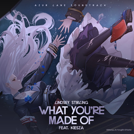 What You’re Made Of (From “Azur Lane” Original Video Game Soundtrack)