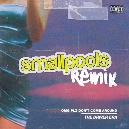 OMG Plz Don't Come Around (Smallpools Remix)