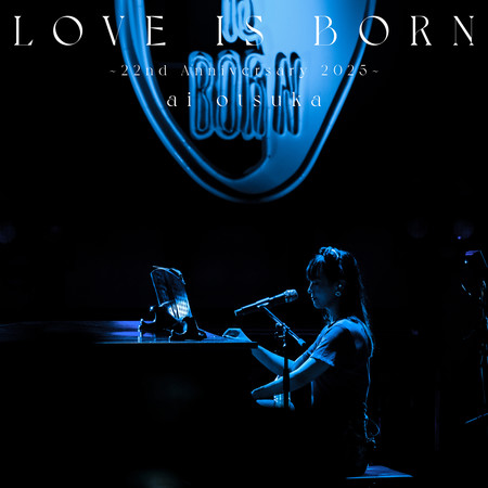 LOVE IS BORN ～22nd Anniversary 2025～ (Live)