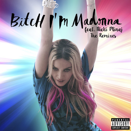 Bitch I'm Madonna (feat. Nicki Minaj) (Remixes)