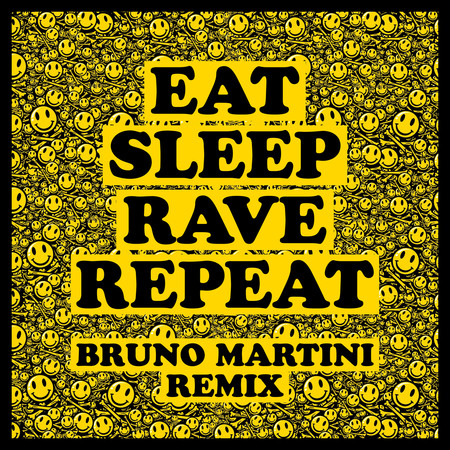 Eat Sleep Rave Repeat (Bruno Martini Remix)