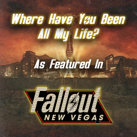 Where Have You Been All My Life? (as featured in “Fallout New Vegas“) (Original Game Soundtrack)