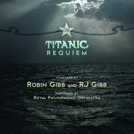 Robin Gibb & RJ Gibb: The Titanic Requiem