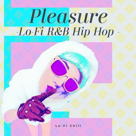 Pleasure-Lo-Fi R&B Hip Hop -