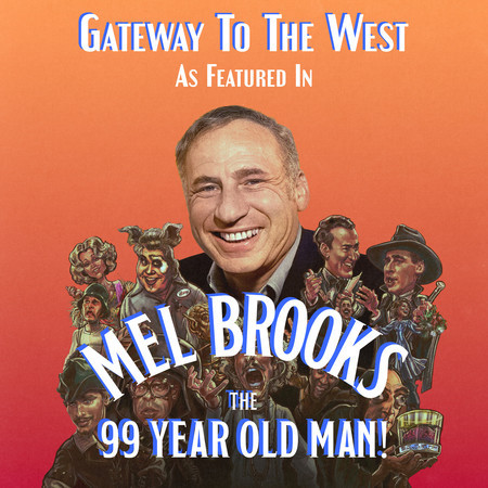 Gateway To The West (as featured in "Mel Brooks: The 99 Year Old Man!") (Original Documentary Soundtrack)