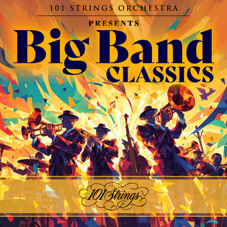 101 Strings Orchestra Presents Big Band Classics