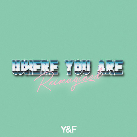 Where You Are (Reimagined)