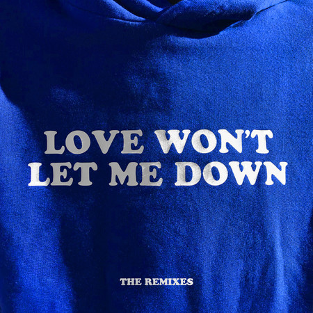 Love Won't Let Me Down: The Remixes