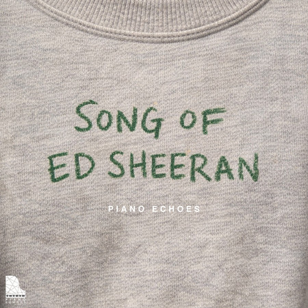 Song of Ed Sheeran by Piano Echoes