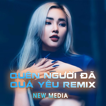 Quên Người Đã Quá Yêu (Remix)