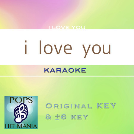 i love you(Karaoke Pops Hit Mania)