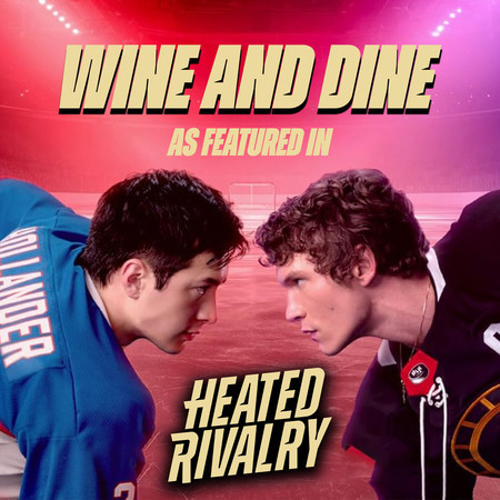 Wine and Dine (as featured in “Heated Rivalry“) (Original TV Series Soundtrack)