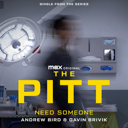 Need Someone (Single From The Max Original Series The Pitt)
