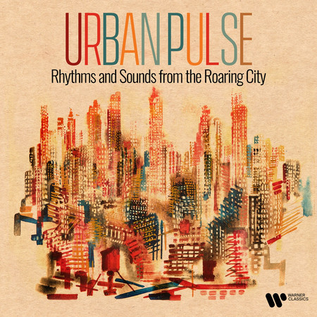 Urban Pulse - Rhythms and Sounds from the Roaring City