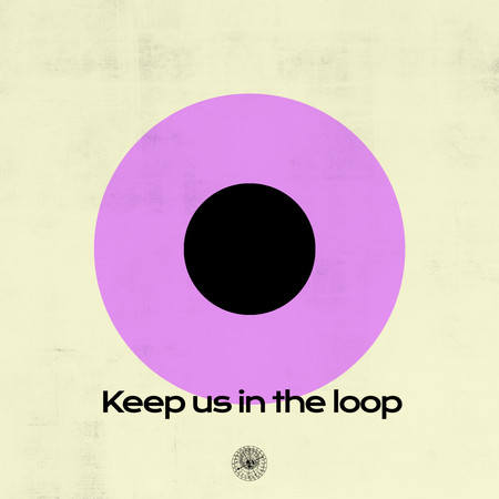 Keep us in the loop