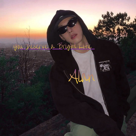 You Deserve a Bright Life