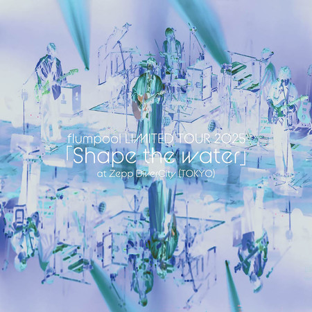 flumpool LIMITED TOUR 2025「Shape the water」 2025.5.31 @Zepp DiverCity TOKYO