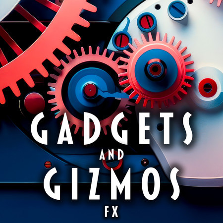 Gadgets and Gizmos FX