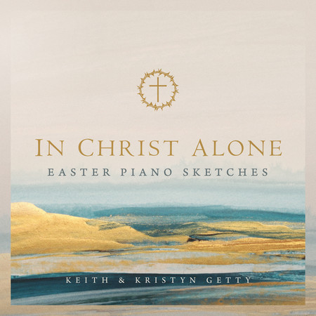 In Christ Alone - Easter Piano Sketches