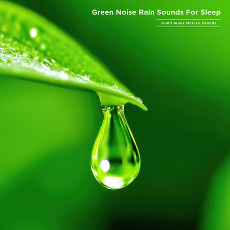 綠色噪音雨聲睡眠 不間斷自然之聲 (Green Noise Rain Sounds For Sleep: Continuous Nature Sounds)