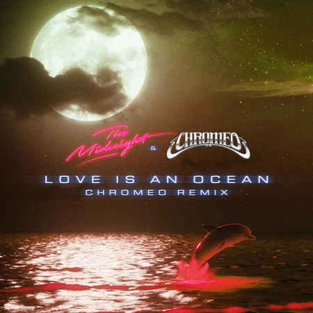 Love Is an Ocean (Chromeo Remix)