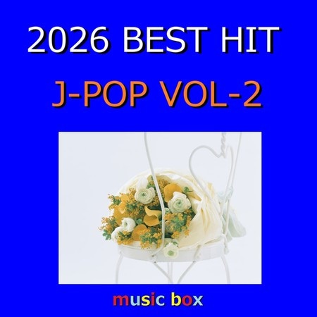 A Musical Box Rendition of 2026 J-Pop Best Hit Vol-2