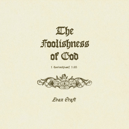 The Foolishness Of God
