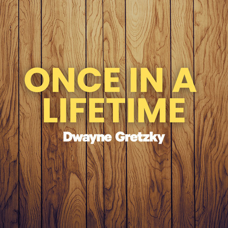 Once In A Lifetime