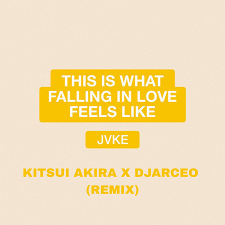this is what falling in love feels like (Kitsui Akira and DJArceo Remix)