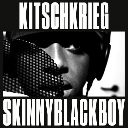 KITSCHKRIEG X Skinnyblackboy