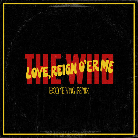 Love Reign O'er Me (Boomerang Remix)