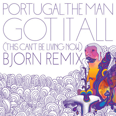 Got It All (This Can't Be Living Now) [Bjorn Yttling Remix]