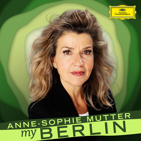 Anne-Sophie Mutter: My Berlin